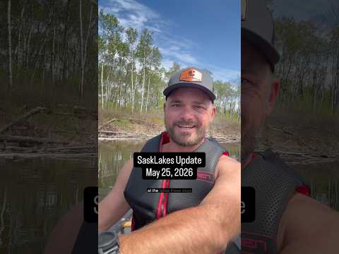 SaskLakes.ca Update - May 25, 2026