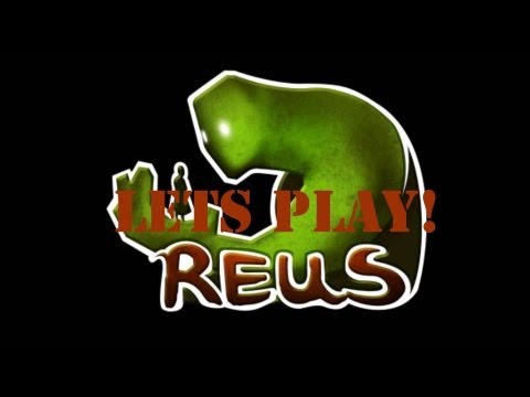 lets play Reus! Part 1