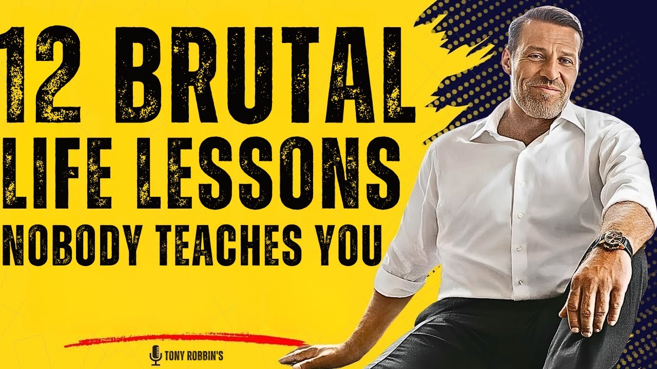 12 Brutal Life Lessons Nobody Teaches You - Tony Robbins Motivation
