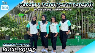 Download lagu GARAM & MADU (SAKIT DADAKU) | DANCE KREASI - TIKTOK VIRAL | BOCIL SQUAD - MOMMY BINTANG mp3