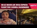 Air India Express News No AC Inside Air India Express Flight For 5 Hours In Dubai Passengers