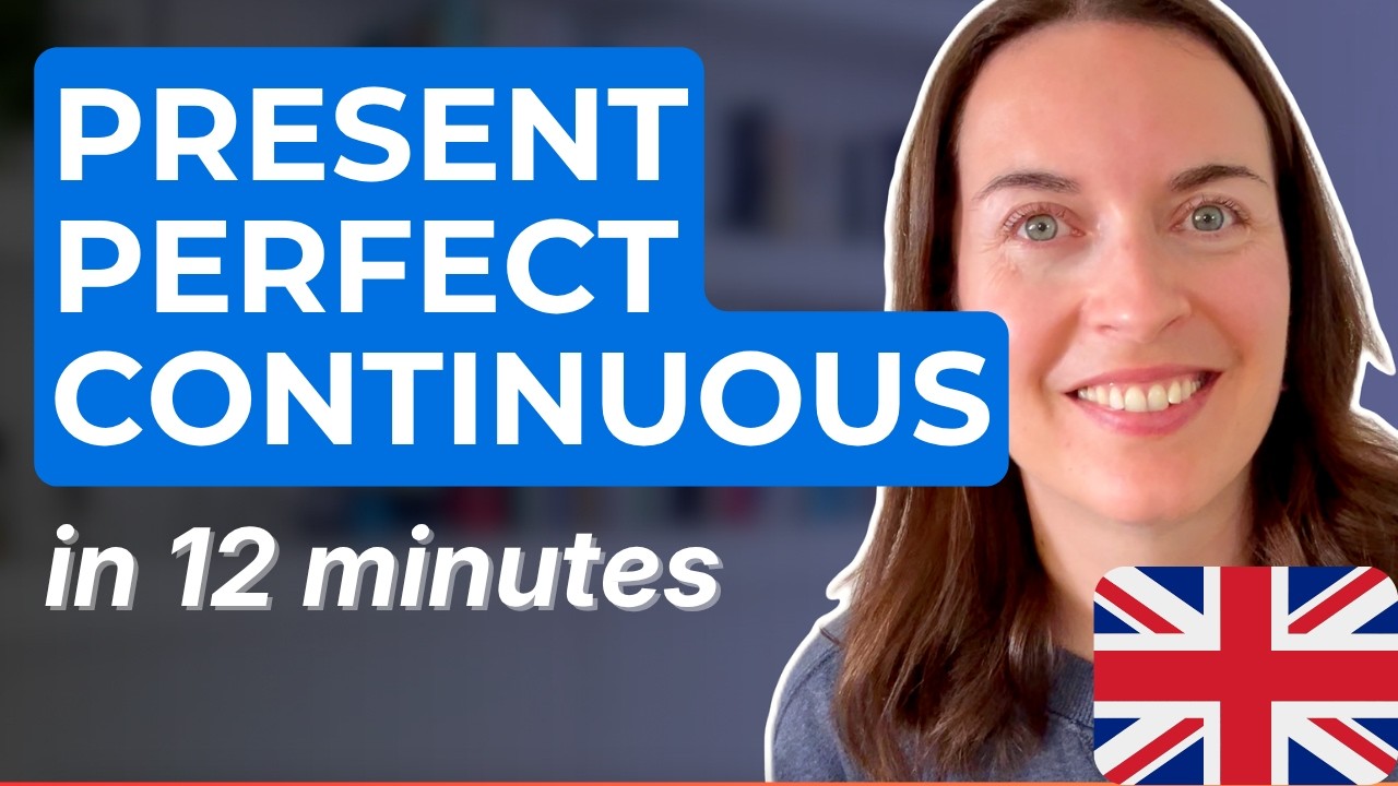 Learn the PRESENT PERFECT CONTINUOUS TENSE in 12 minutes
