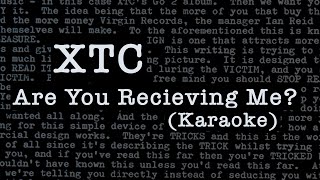 XTC - Are You Receiving Me? (Karaoke)