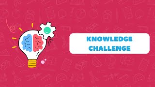 Knowledge Challenge