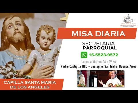 Misa de hoy - Miércoles 1/5 -  Capilla Santa María de los Ángeles
