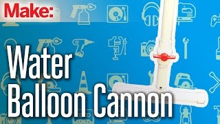 Weekend Project: Water Balloon Cannon