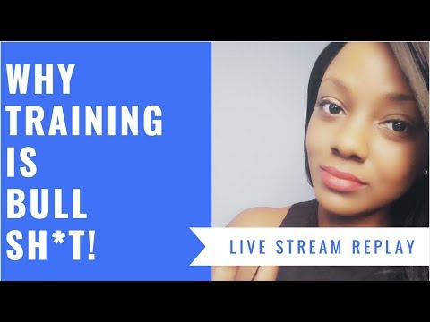 Why Training is Bullsh*t!! [LIVE STREAM REPLAY]