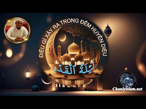 ĐIỀU GÌ XẢY RA TRONG ĐÊM HUYỀN DIỆU - LAYLATUL QADR
