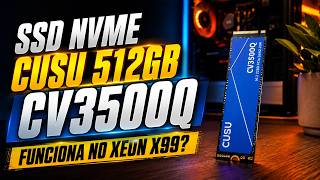 Unboxing - Ssd nvme cusu CV3500Q 512GB do AliExpress! Testes no xeon x99...