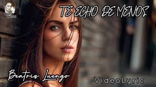 TE ECHO DE MENOS Beatriz Luengo VideoLyrics (Letra y Música)