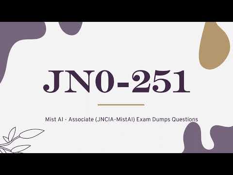 JN0-251 Mist AI - Associate (JNCIA-MistAI) Exam Updated Dumps Questions