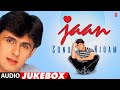 Sonu Nigam JAAN Full Album Audio Jukebox Sonu Nigam Superhit 90 S Pop Album
