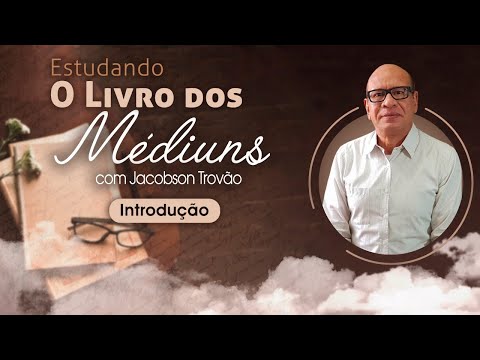 01 Studying the Book of Mediums - Introduction | Jacobson Trovão