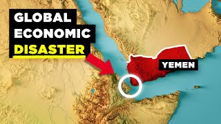 How Yemen is Wrecking the Entire Global Economy