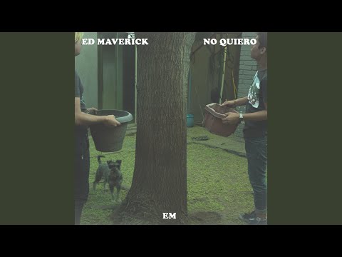 No Quiero - Ed Maverick