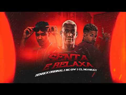 CL NO BEAT, HENRIQUE ORIGINAL feat MC GW - SENTA E RELAXA - BREGA FUNK
