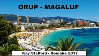 Orup - Magaluf (Kay Stafford Remake 2017)