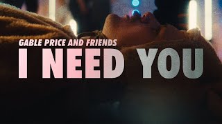 Gable Price And Friends - I Need You video