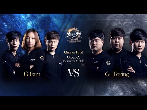 [2017.04.08] G Fam vs G Toring QuarterFinal Day2 - Blade&Soul Tournament 2017 KOREA Season 1
