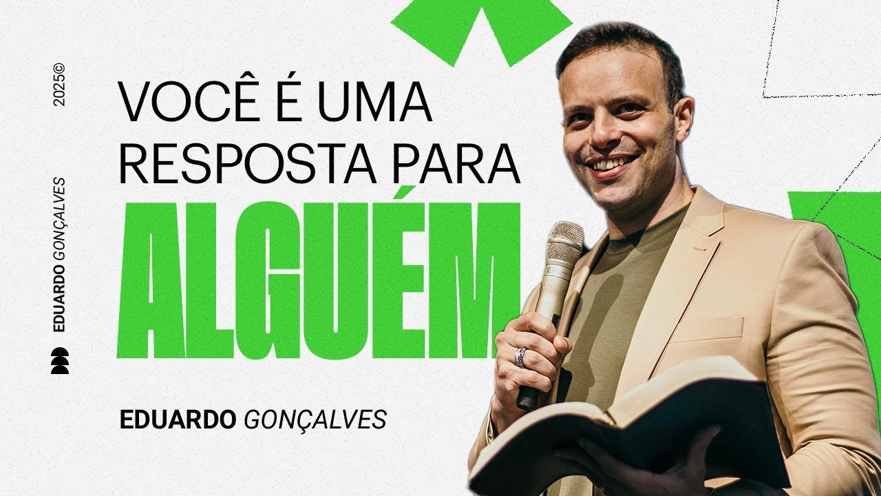 VOCÊ É UMA RESPOSTA PARA ALGUÉM | Eduardo Gonçalves