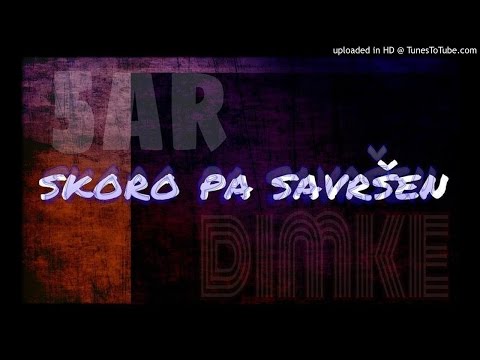 Dimke ft. 5ar - Skoro pa savrsen 2015