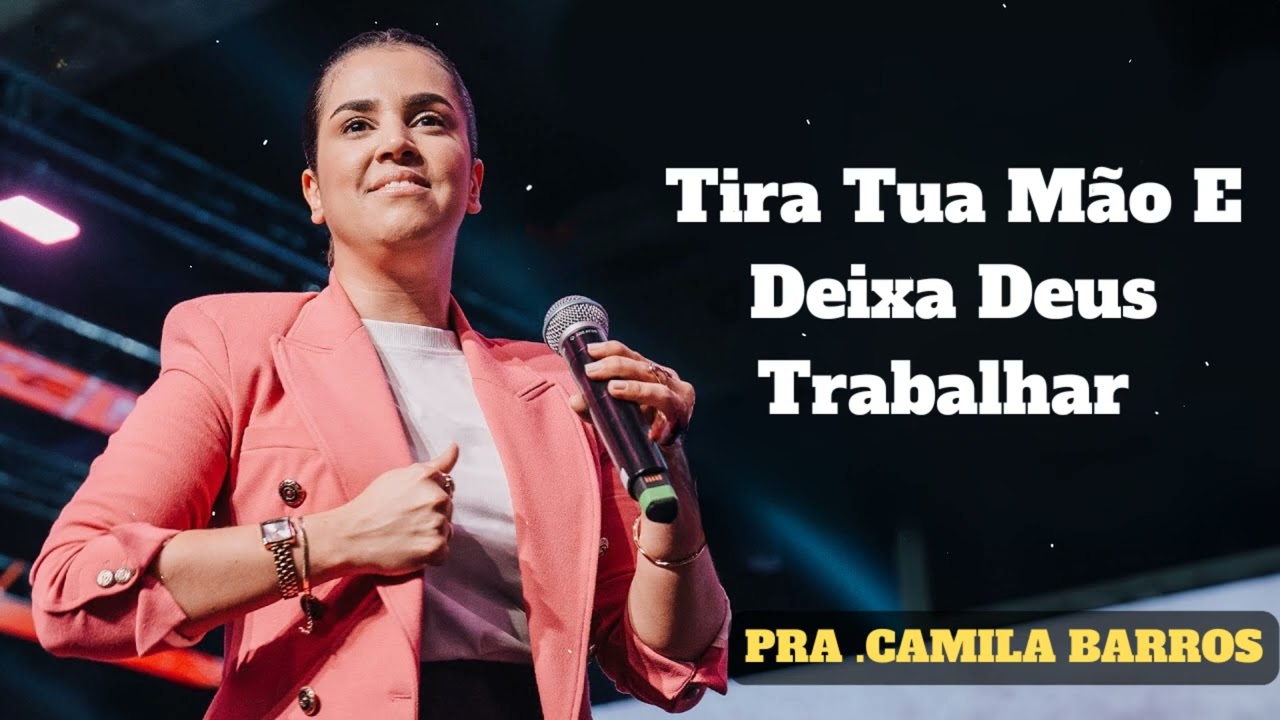 Camila Barros - Tira Tua Mão E Deixa Deus Trabalhar