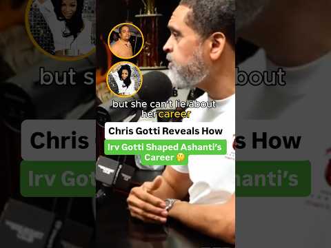 Chris Gotti Reveals How Irv Gotti Shaped Ashanti’s Career 🤔