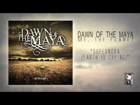 Dawn Of The Maya - Supernova (Earth Is Crying)