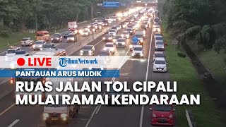 LIVE: Puncak Arus Mudik Lebaran 2023 Tiba, Ruas Jalan Tol Cipali Mulai Dipadati Kendaraan
