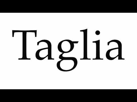 How to Pronounce Taglia