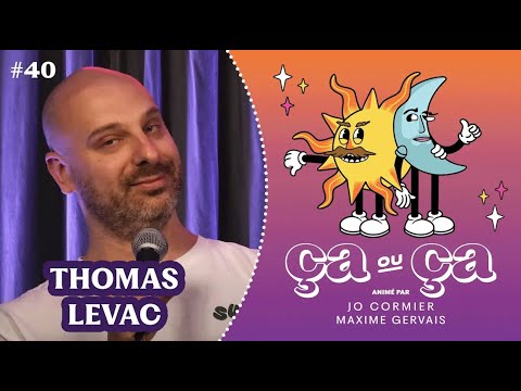 Ça ou Ça Ép.40 : Thomas Levac