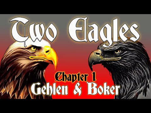 Two Eagles : Chapter 1 (Gehlen and Boker)