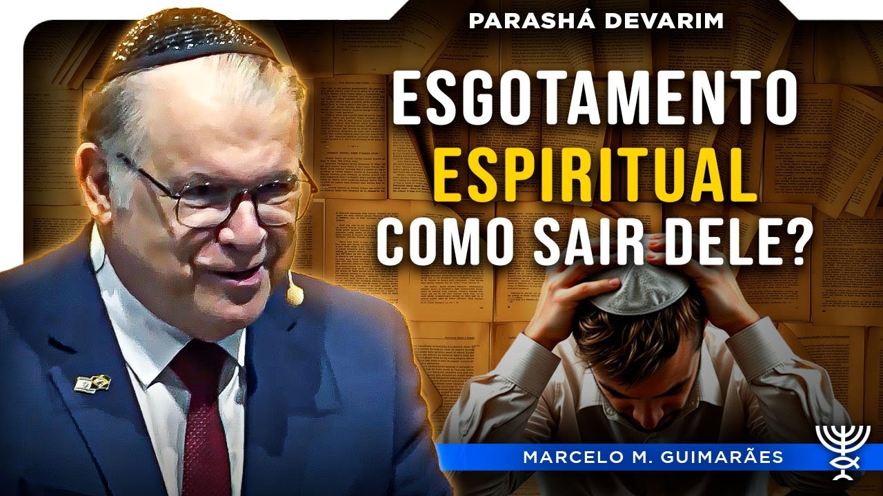 Esgotamento Espiritual, como sair dele? - Parashá Devarim 5784 - Rabino Mess. Marcelo M. Guimarães