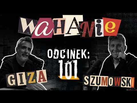 Wahanie podcast Szumowskiego i Gizy odc. 101