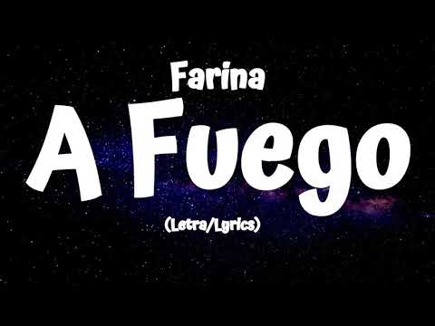 Farina  -  A Fuego (Letra/Lyrics)