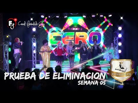 ESCUELITA FG - PRUEBA DE ELIMINACION SEMANA 05 - CANAL FARANDULA GAY