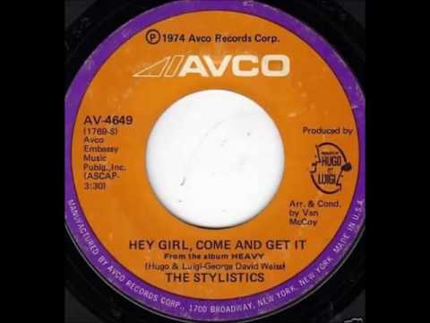 THE STYLISTICS - Hey Girl,Come & Get It
