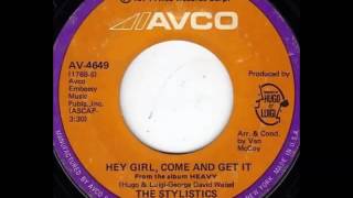 THE STYLISTICS - Hey Girl,Come & Get It