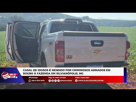 Casal de idosos é rendido por criminosos armados em roubo à fazenda em Silvianópolis, MG