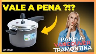 TRAMONTINA VANCOUVER 20582620 PANELA DE PRESSÃO VALE A PENA? (⚠️ALERTA⚠️) REVIEW COMPLETO