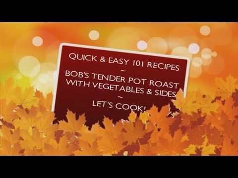 Bob's Tender Pot Roast with Vegetables