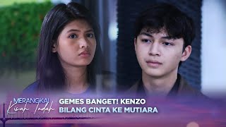 Download lagu Gemeshnya! Kenzo Bilang Cinta Tapi Kok Gengsi Gini | Merangkai Kisah Indah Episode 183 mp3