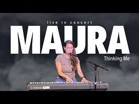 MAURA - Thinking Me [Live]