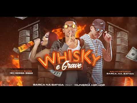 BARCA NA BATIDA Feat. HUNGRIA HIP HOP - WHISKY E GRAVE (Brega Funk Remix)