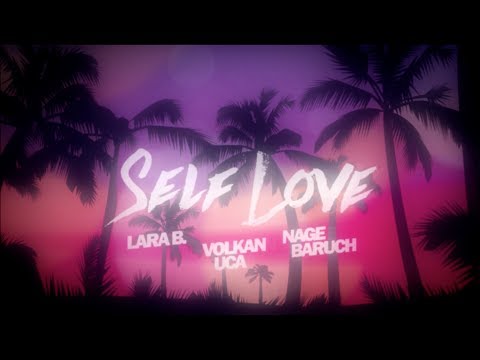 Volkan Uca & Nage Baruch feat. Lara B. - Self Love - Official Video