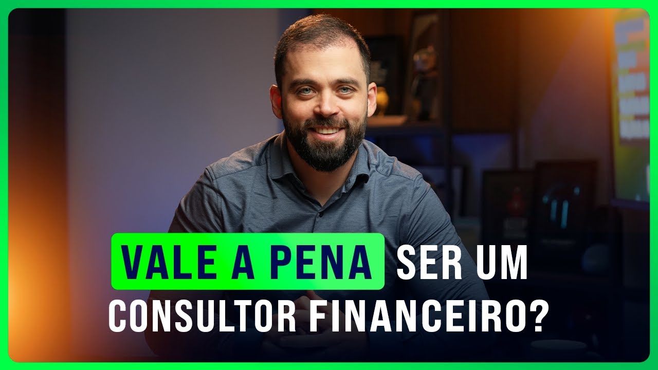VALE A PENA SER UM CONSULTOR FINANCEIRO EM 2024?