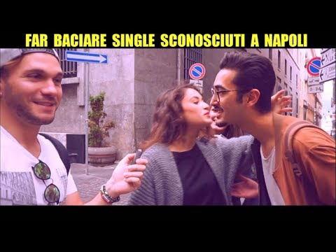 FAR BACIARE SINGLE SCONOSCIUTI A NAPOLI: Creare La Coppia Perfetta - Giacomo Hawkman