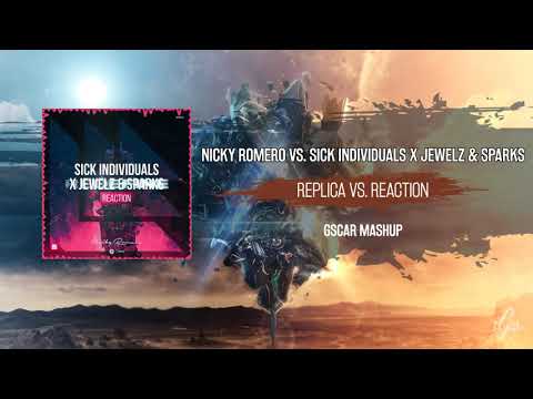 Nicky Romero vs. SICK INDIVIDUALS x Jewelz & Sparks - Replica vs. Reaction (Gscar MashUp)