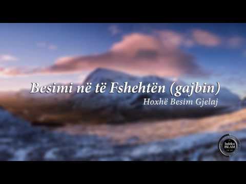 Besimi në të fshehtën (gajbin) {Hytbe} - Hoxhë Besim Gjelaj