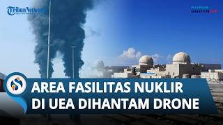 Drone Hantam Area Fasilitas Nuklir di UEA , IAEA Kecam Keras Serangan ke Pembangkit Listrik